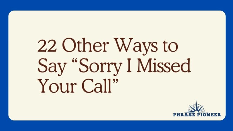 22 Other Ways to Say “Sorry I Missed Your Call”
