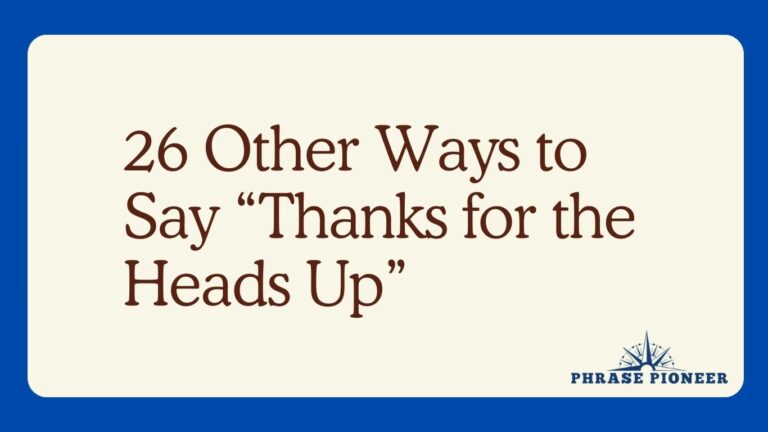 26 Other Ways to Say “Thanks for the Heads Up”