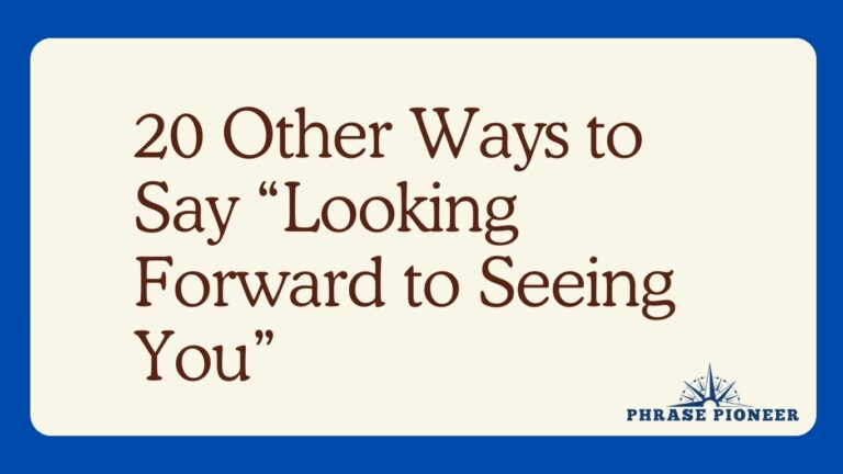 20 Other Ways to Say “Looking Forward to Seeing You”
