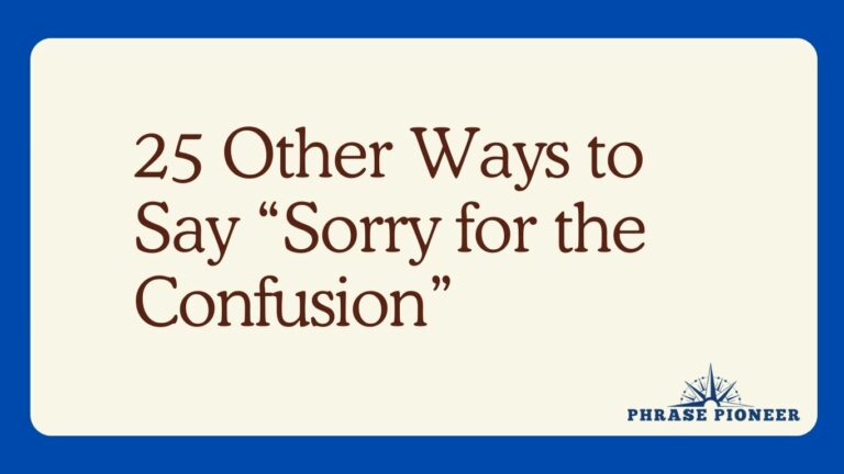 25 Other Ways to Say “Sorry for the Confusion”
