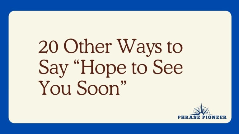 20 Other Ways to Say “Hope to See You Soon”