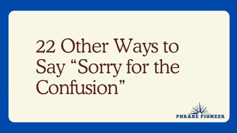 22 Other Ways to Say “Sorry for the Confusion”