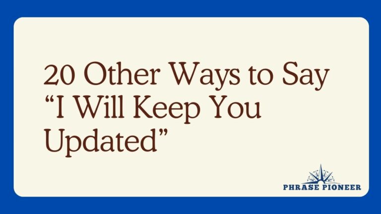 20 Other Ways to Say “I Will Keep You Updated”