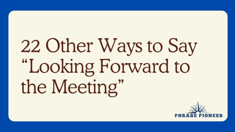 22 Other Ways to Say “Looking Forward to the Meeting”