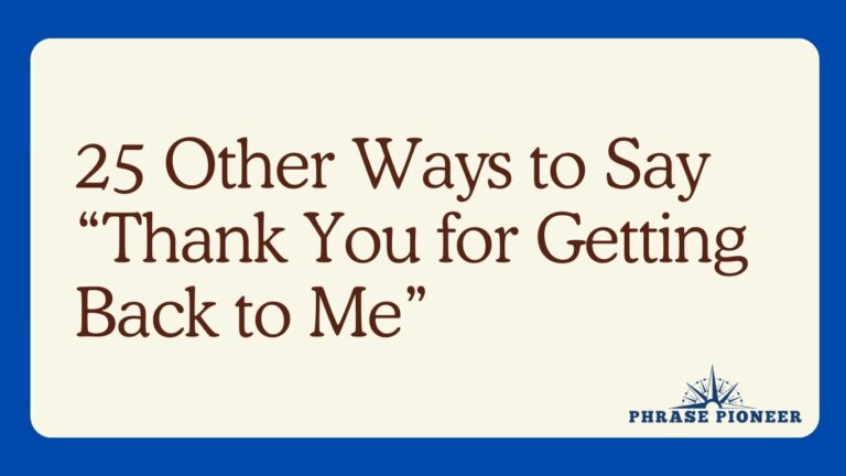 25 Other Ways to Say “Thank You for Getting Back to Me”