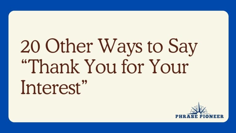 20 Other Ways to Say “Thank You for Your Interest”