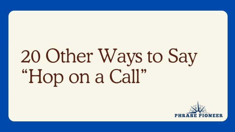 20 Other Ways to Say “Hop on a Call”