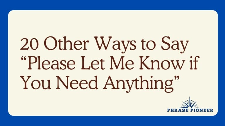 20 Other Ways to Say “Please Let Me Know if You Need Anything”