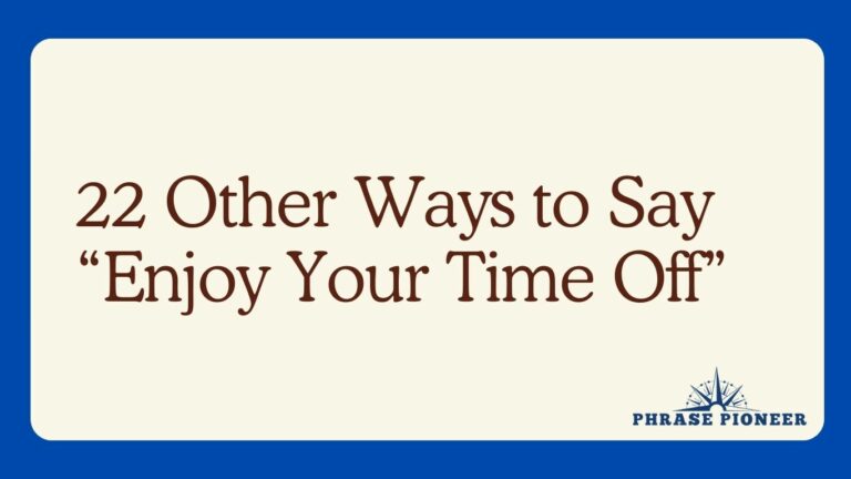 22 Other Ways to Say “Enjoy Your Time Off”