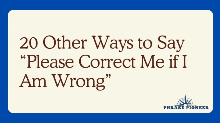 20 Other Ways to Say “Please Correct Me if I Am Wrong”