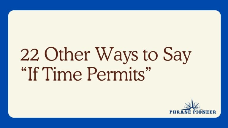 22 Other Ways to Say “If Time Permits”