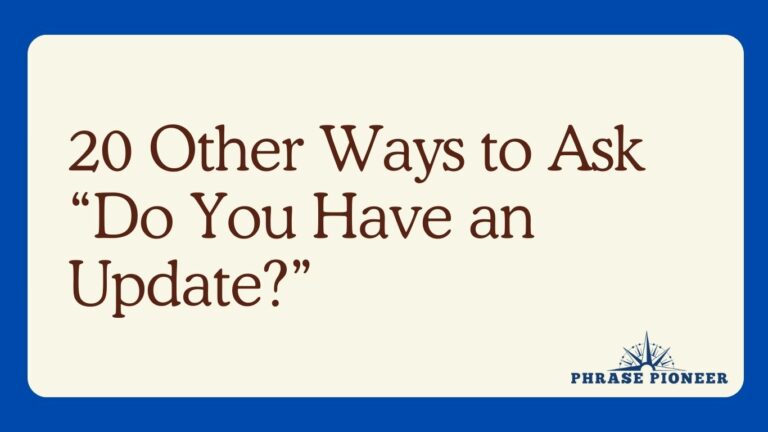 20 Other Ways to Ask “Do You Have an Update?”