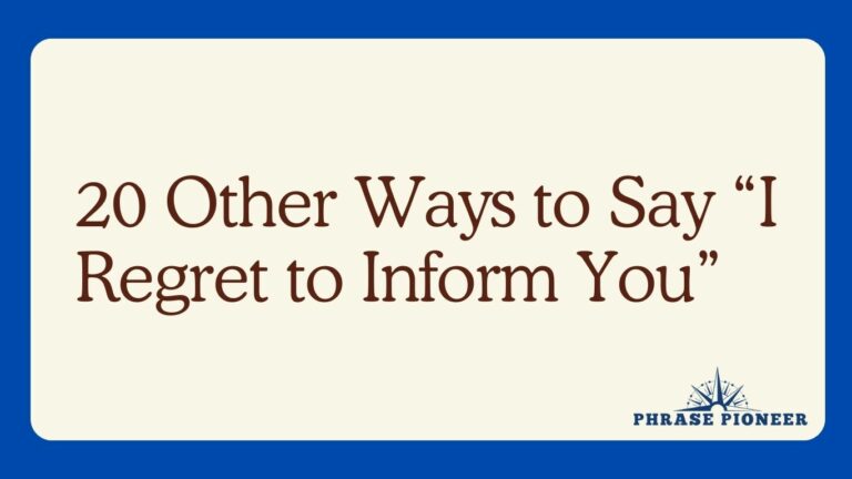 20 Other Ways to Say “I Regret to Inform You”