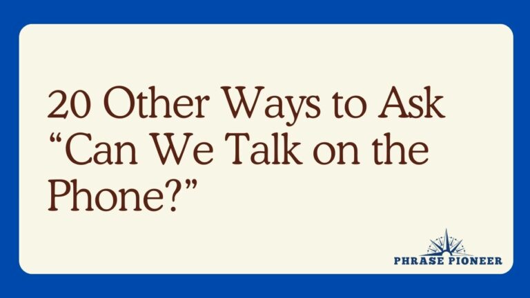 20 Other Ways to Ask “Can We Talk on the Phone?”