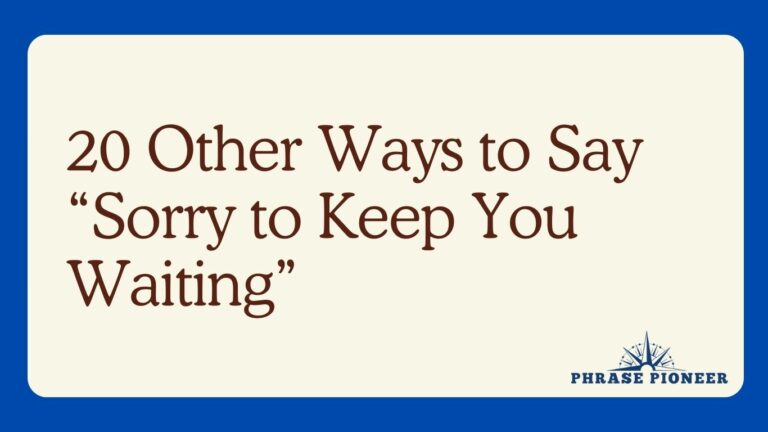 20 Other Ways to Say “Sorry to Keep You Waiting”