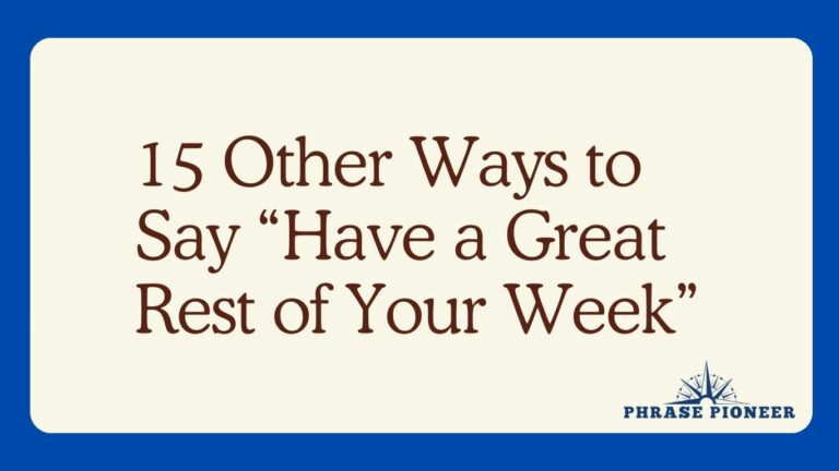 15 Other Ways to Say “Have a Great Rest of Your Week”