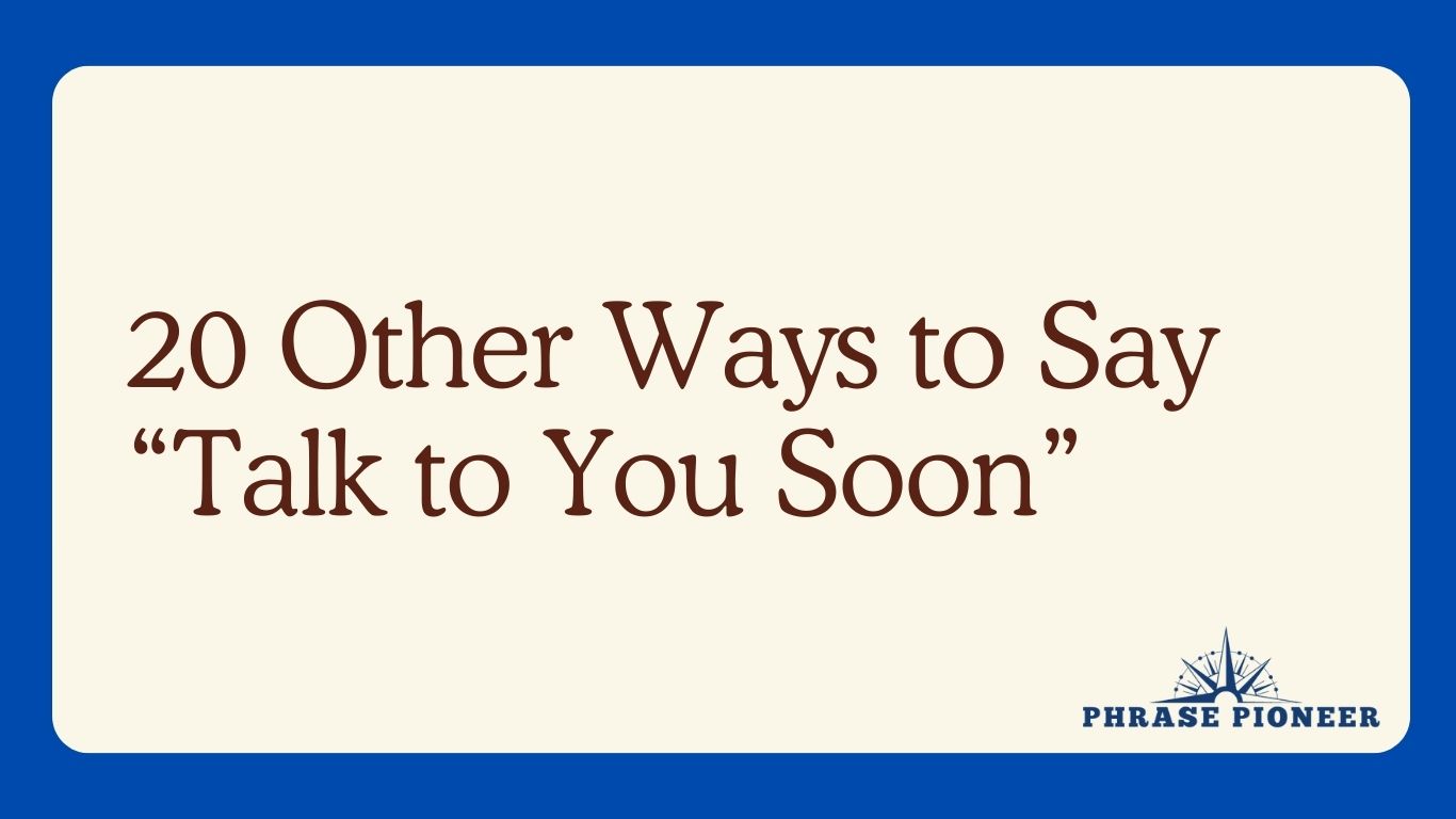 20 Other Ways to Say “Talk to You Soon”