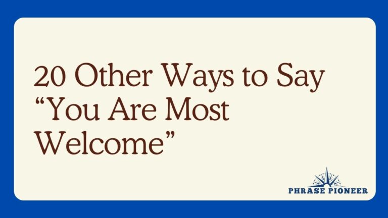 20 Other Ways to Say “You Are Most Welcome”