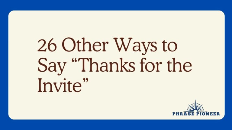 26 Other Ways to Say “Thanks for the Invite”