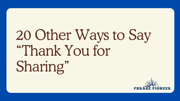 20 Other Ways to Say “Thank You for Sharing”