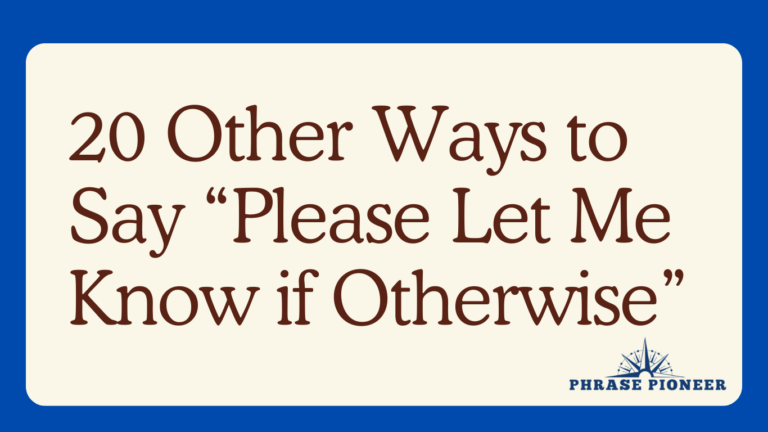 20 Other Ways to Say “Please Let Me Know if Otherwise”
