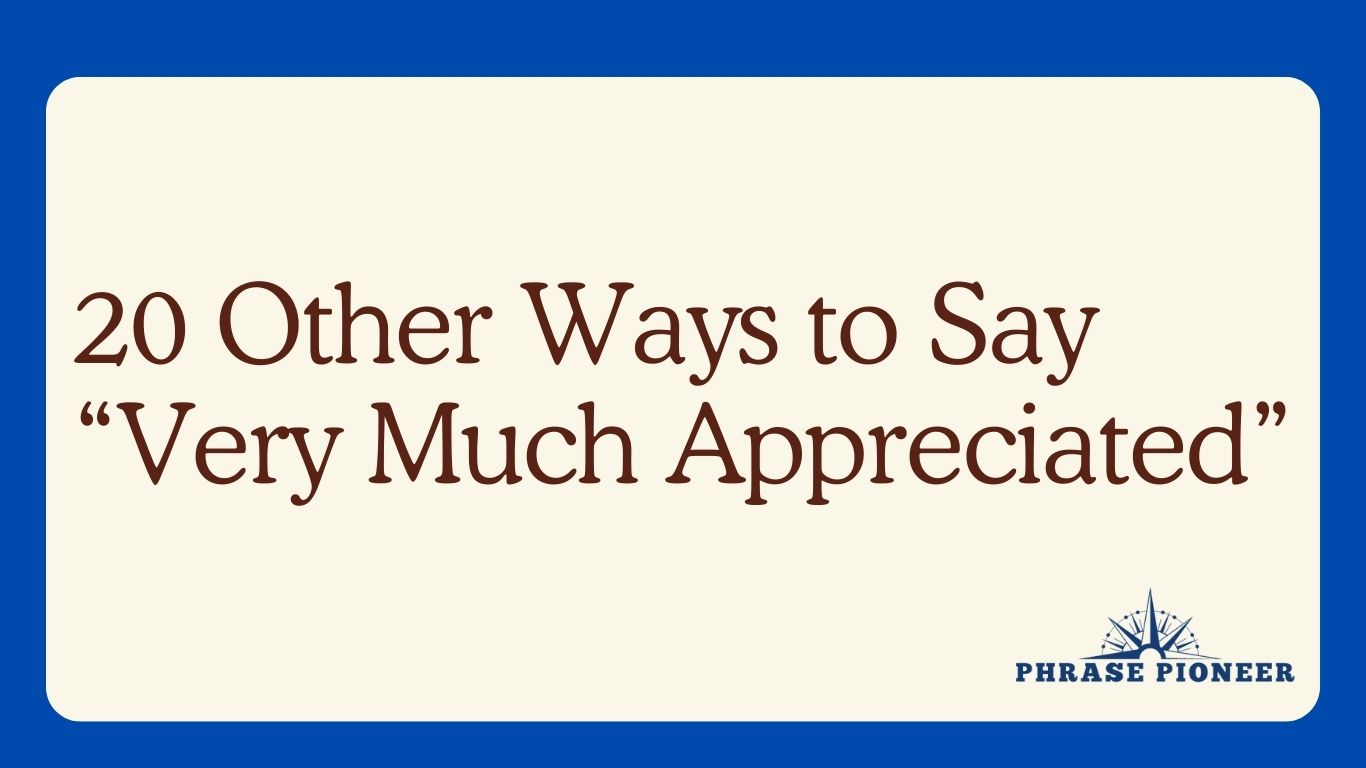 20 Other Ways to Say “Very Much Appreciated”