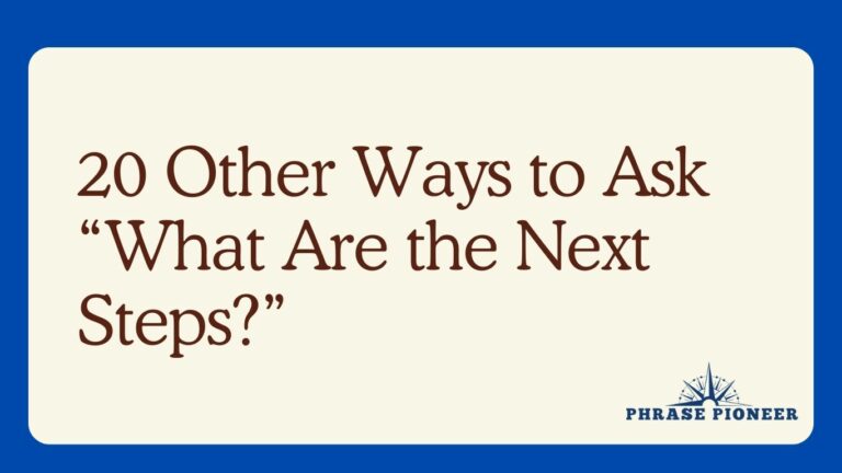20 Other Ways to Ask “What Are the Next Steps?”