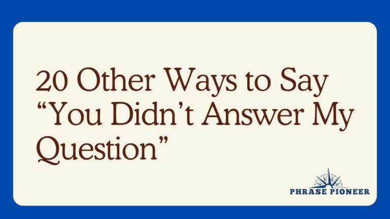 20 Other Ways to Say “You Didn’t Answer My Question”