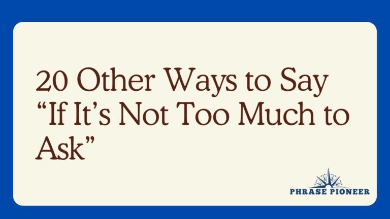 20 Other Ways to Say “If It’s Not Too Much to Ask”