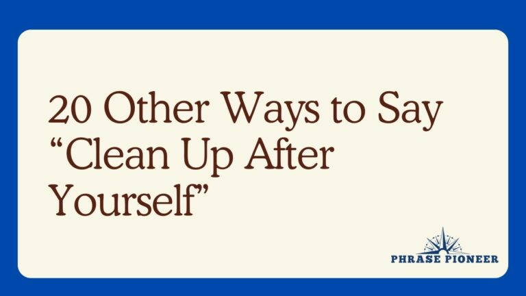 20 Other Ways to Say “Clean Up After Yourself”
