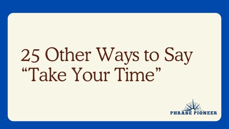 25 Other Ways to Say “Take Your Time”