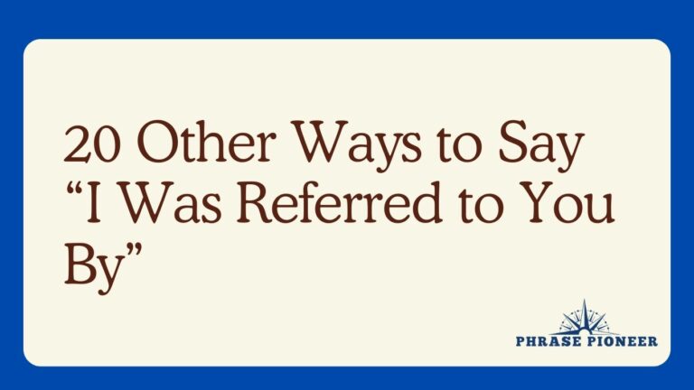 20 Other Ways to Say “I Was Referred to You By”