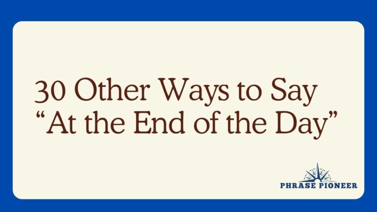 30 Other Ways to Say “At the End of the Day”
