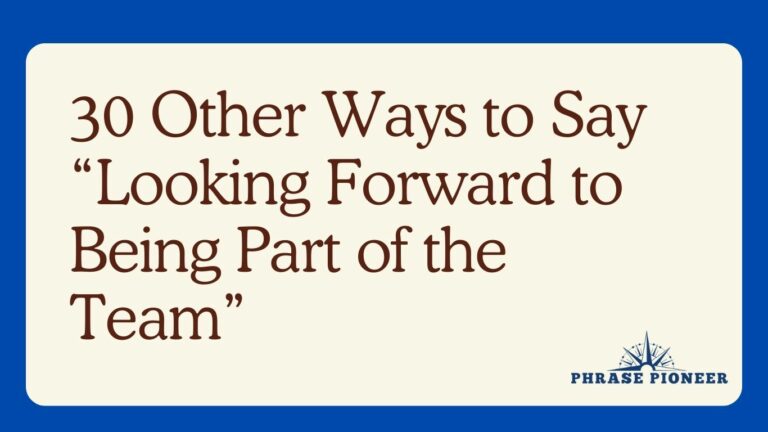 30 Other Ways to Say “Looking Forward to Being Part of the Team”