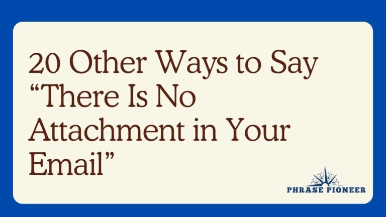 20 Other Ways to Say “There Is No Attachment in Your Email”