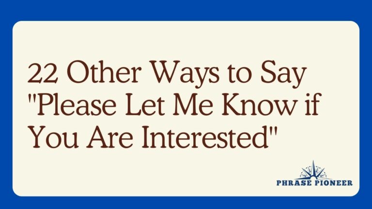 22 Other Ways to Say “Please Let Me Know if You Are Interested”