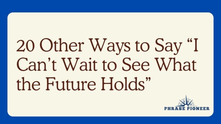 20 Other Ways to Say “I Can’t Wait to See What the Future Holds”
