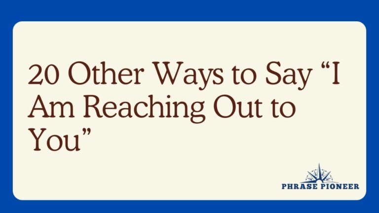 20 Other Ways to Say “I Am Reaching Out to You”