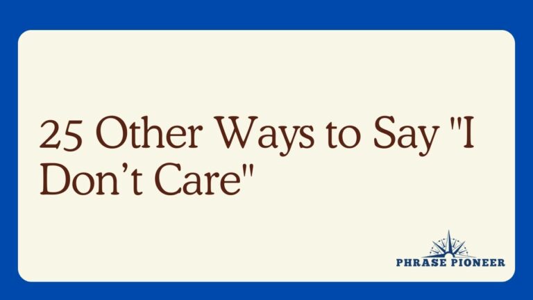 25 Other Ways to Say “I Don’t Care”