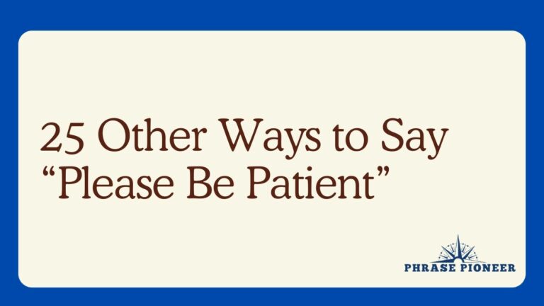 25 Other Ways to Say “Please Be Patient”