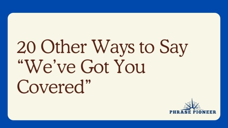 20 Other Ways to Say “We’ve Got You Covered”