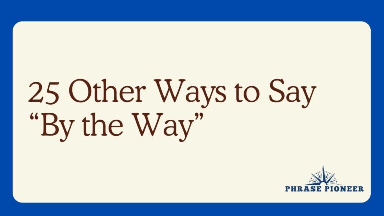 25 Other Ways to Say “By the Way”