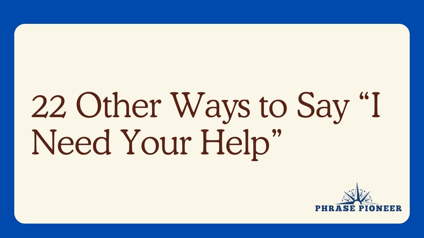 Other Ways to Say “I Need Your Help”