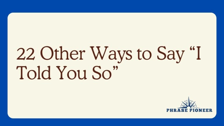 22 Other Ways to Say “I Told You So”