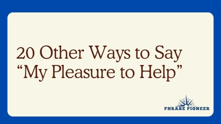 20 Other Ways to Say “My Pleasure to Help”