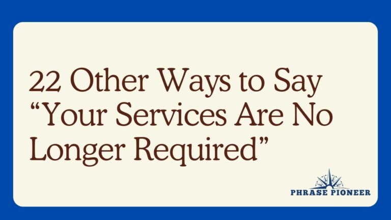 22 Other Ways to Say “Your Services Are No Longer Required”