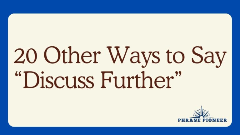 20 Other Ways to Say “Discuss Further”