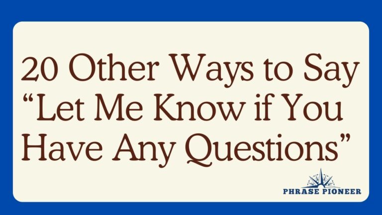 20 Other Ways to Say “Let Me Know if You Have Any Questions”