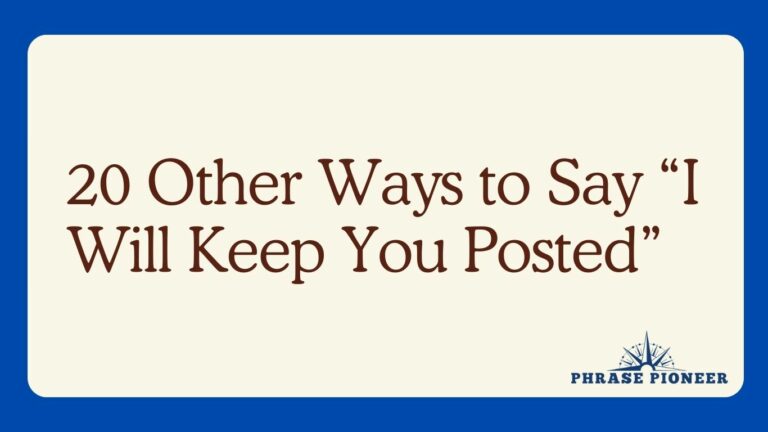 20 Other Ways to Say “I Will Keep You Posted”