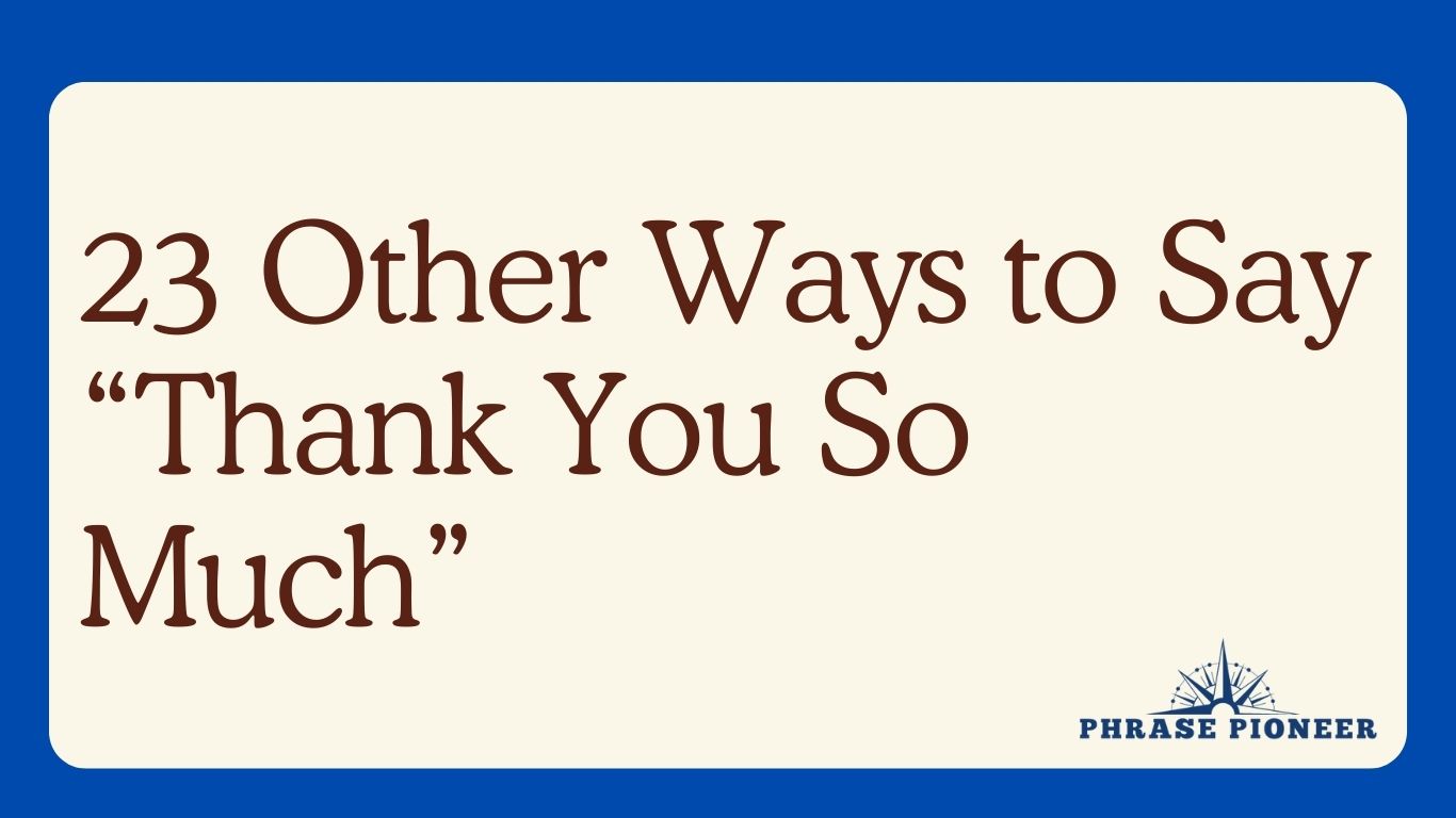 23 Other Ways to Say “Thank You So Much”